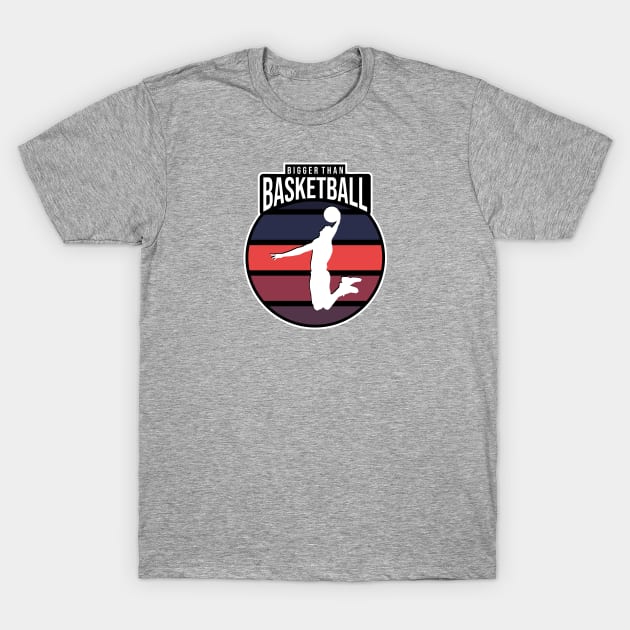 Bigger Than Basketball Design T-Shirt by michellerach